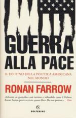 65495 - Farrow, R. - Guerra alla pace. Il declino della politica americana nel mondo