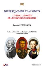 65514 - Penisson, B. - Guibert, Jomini, Clausewitz. Les trois colonnes de la strategie occidentale