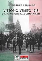 65525 - Romeo di Colloredo Mels, P. - Vittorio Veneto 1918. L'ultima vittoria della Grande Guerra