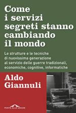 65526 - Giannuli, A. - Come i servizi segreti stanno cambiando il mondo