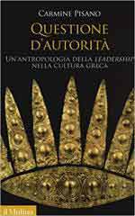 65535 - Pisano, C. - Questione d'autorita'. Un'antropologia della Leadership nella cultura greca