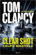 65540 - Clancy-Greaney, T.-M. - Clear Shot. Colpo mortale