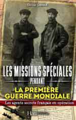 65618 - Lahaie, O. - Missions speciales pendant la Premiere Guerre mondiale. Les agents secrets francais en operation (Les)