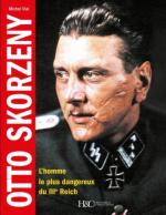 65625 - Vial, M. - Otto Skorzeny. L'homme le plus dangereux du IIIe Reich