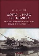 65629 - Lanino, L. - Sotto il naso del nemico. La guerra in laguna nelle memorie di Luigi Barberis 1914-1918