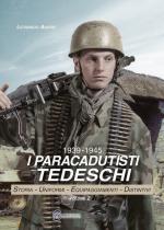 65634 - Andrei, L. - Paracadutisti Tedeschi 1939-1945 Vol 2. Storia, Uniformi, Equipaggiamento, Distintivi (I)