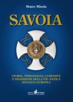 65658 - Minola, M. - Savoia. Storie, personaggi, curiosita' e tradizioni della piu' antica dinastia europea