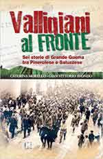 65660 - Morello-Avondo, C.-G.V. - Valligiani al fronte. Sei storie di Grande Guerra tra Pinerolese e Saluzzese