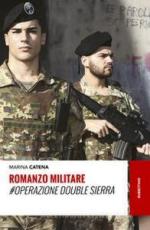 65679 - Catena, M. - Romanzo militare. Operazione Double Sierra