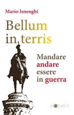 65684 - Isnenghi, M. - Bellum in terris. Mandare, andare, essere in guerra