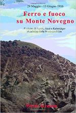 65706 - Grazian, M. - Ferro e fuoco su Monte Novegno. Eroismo di Alpini, Fanti e Kaiserjaeger al culmine della Strafexpedition 29 maggio-13 giugno 1916