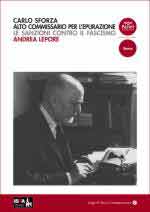 65713 - Lepore, A. - Carlo Sforza Alto Commissario per l'epurazione. Le sanzioni contro il fascismo