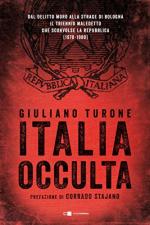 65721 - Turone, G. - Italia occulta. Dal delitto Moro alla strage di Bologna il triennio maledetto che sconvolse la Repubblica 1978-1980