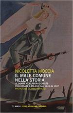 65723 - Moccia, N. - Male comune nella storia. Le donne collaborazioniste processate a Milano dal 1945 al 1947 (Il)