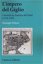 65726 - Patisso, G. - Impero del Giglio. I francesi in America del Nord 1534-1763