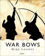 65793 - Loades, M. - War Bows. Longbow, crossbow, composite bow and Japanese yumi