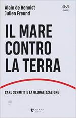 65884 - Freund-De Benoist, J.-A. - Mare contro la terra. Carl Schmitt e la globalizzazione (Il)