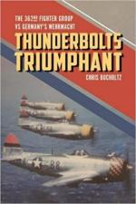 65914 - Bucholtz, C. - Thunderbolts Triumphant. The 362nd Fighter Group vs Germany's Wehrmacht