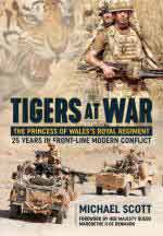 65987 - Scott, M. - Tigers at War. The Princess of Wales's Royal Regiment. 25 Years in Front-line Modern Conflict