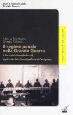 65993 - Monticone-Milocco, A.-G. - Regime penale nella Grande Guerra. Il diario del colonnello Mocali Presidente del Tribunale Militare di Cervignano (Il)