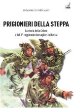 65994 - Di Girolamo, G. - Prigionieri della steppa. La storia della Celere e del 3. Reggimento Bersaglieri in Russia