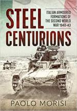66075 - Morisi, P. - Steel Centurions. Italian Armoured Formations of the Second World War 1940-43