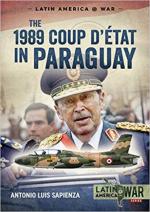 66078 - Sapienza, A.L. - 1989 Coup D'etat in Paraguay. The End of a Long Dictatorship 1954-1989 (The)