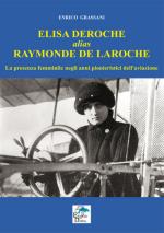 66100 - Grassani, E. - Elisa Deroche alias Raymonde De Laroche. La presenza femminile negli anni pionieristici dell'aviazione