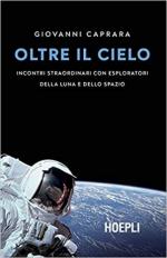 66115 - Caprara, G. - Oltre il cielo. Incontri straordinari con esploratori della luna e dello spazio