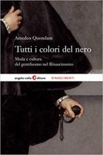 66117 - Quondam, A. - Tutti i colori del nero. Moda e cultura del gentiluomo del Rinascimento