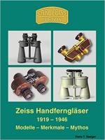 66123 - Seeger, H.T. - Zeiss Handfernglaeser 1919-1946. Modelle - Merkmale - Mythos