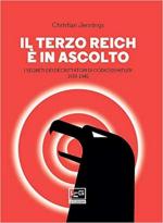 66125 - Jennings, C. - Terzo Reich e' in ascolto. I segreti dei decrittatori di codici di Hitler 1939-1945 (Il)