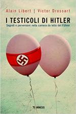 66129 - Libert-Drossart, A.-V. - Testicoli di Hitler. Segreti e perversioni nella camera da letto del Fuehrer (I)