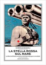 66163 - Bagnoli, G. - Stella Rossa sul mare. La Marina Militare sovietica nella IIGM