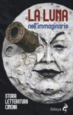 66174 - AAVV,  - Luna nell immaginario. Storia, letteratura, cinema (La)