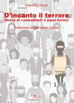 66225 - Tirozzi, G. - D'incanto il terrore. Storia di combattenti e pazzi furiosi