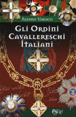 66254 - Varisco, A. - Ordini cavallereschi Italiani. I sistemi premiali conferiti e riconosciuti dalla Repubblica Italiana (Gli)