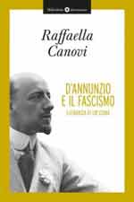 66291 - Canovi, R. - D'Annunzio e il Fascismo. Eutanasia di un'icona