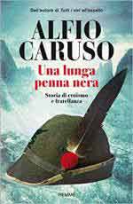 66310 - Caruso, A. - Lunga penna nera. Storia di eroismo e fratellanza (Una)