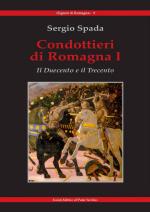 66315 - Dal Monte, C. - Condottieri di Romagna. Vol 1 Il Duecento e il Trecento