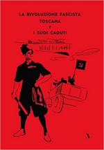 66359 - AAVV,  - Rivoluzione fascista toscana e i suoi caduti (La)
