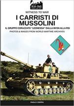 66376 - Crippa, P. - Carristi di Mussolini. Il Gruppo Corazzato 'Leonessa' dalla MVSN alla RSI (I)