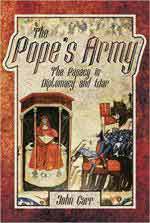 66399 - Carr, J. - Pope's Army. The Papacy in Diplomacy and War (The)