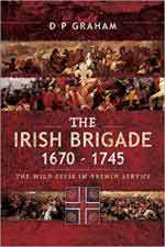 66404 - Graham, D.P. - Irish Brigade 1670-1745. The Wild Geese in French Service (The)