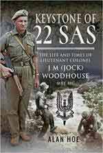 66415 - Hoe, A. - Keystone of 22 SAS. The Life and Times of Lieutenant Colonel J. M. (Jock) Woodhouse MBE MC