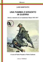 66433 - Sanotvito, L. - Fiamma d'argento in guerra. Storia e memorie di un Carabiniere Reale 1915-1917