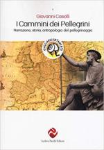 66446 - Caselli, G. - Cammini dei pellegrini. Narrazione, storia, antropologia del pellegrinaggio (I)