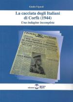 66464 - Vignoli, G. - Cacciata degli Italiani da Corfu' 1944. Una indagine incompleta (La)