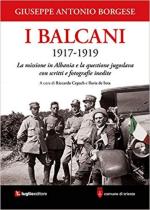 66466 - Borghese, G.A. - Balcani 1917-1919. La missione italiana in Albania e la questione jugoslava con scritti e fotografie inedite