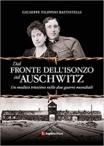 66468 - Filippini Battistelli, G. - Dal Fronte dell'Isonzo ad Auschwitz. Un medico triestino nelle due guerre mondiali